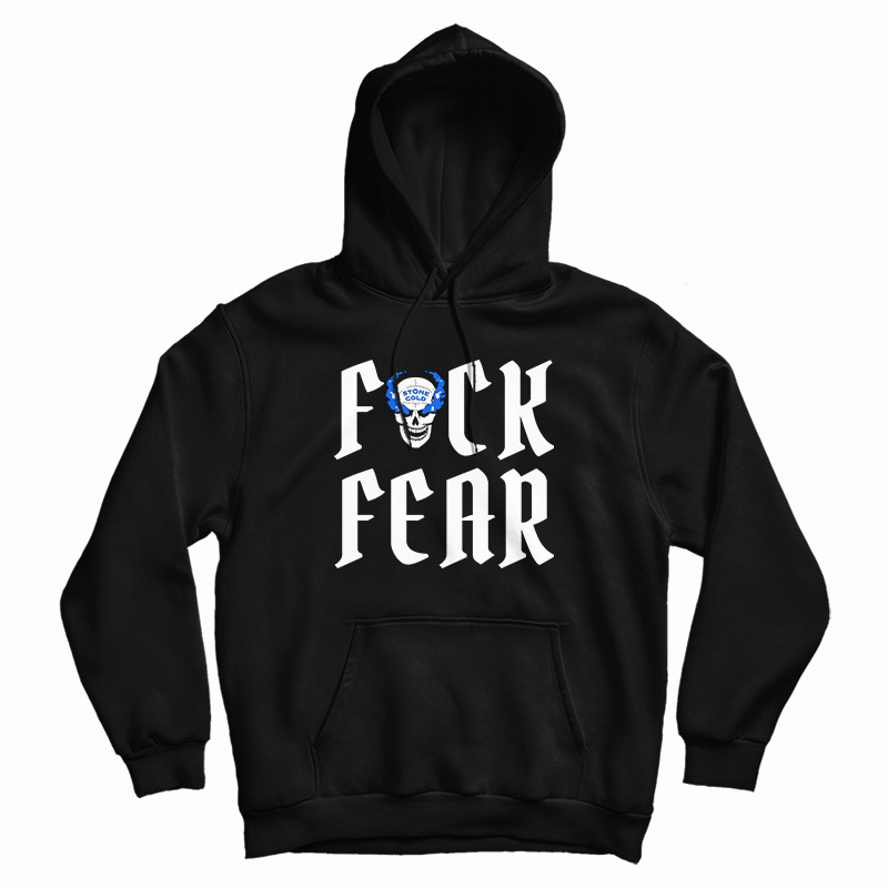 Fuck Fear Stone Cold Steve Austin Hoodie