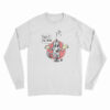 Fuck It Die Then Long Sleeve T-Shirt