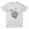 Fuck It Die Then T-Shirt