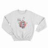 Fuck It Die Then Sweatshirt