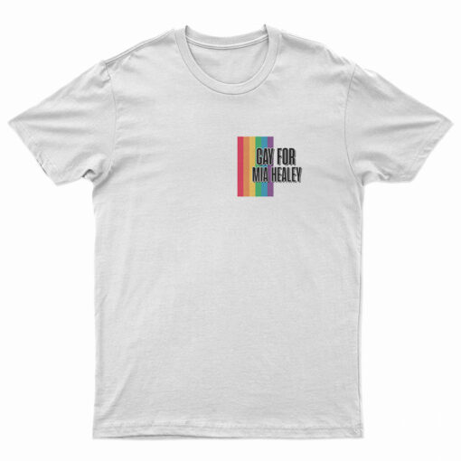 Gay For Mia Healey T-Shirt