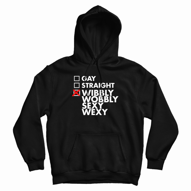 Gay Straight Wibbly Wobbly Sexy Wexy Hoodie