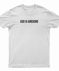 God Is Awesome T-Shirt