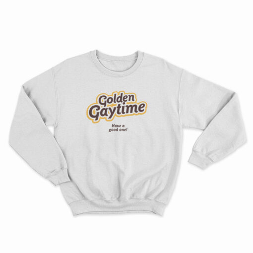 Golden Gaytime Have A Good One Sweatshirt