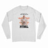 Good Girls Go To Church Bad Girls Go To Pitbull Long Sleeve T-Shirt