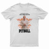 Good Girls Go To Church Bad Girls Go To Pitbull T-Shirt