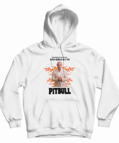 Good Girls Go To Church Bad Girls Go To Pitbull Hoodie