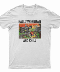 Halloweentown And Chill T-Shirt