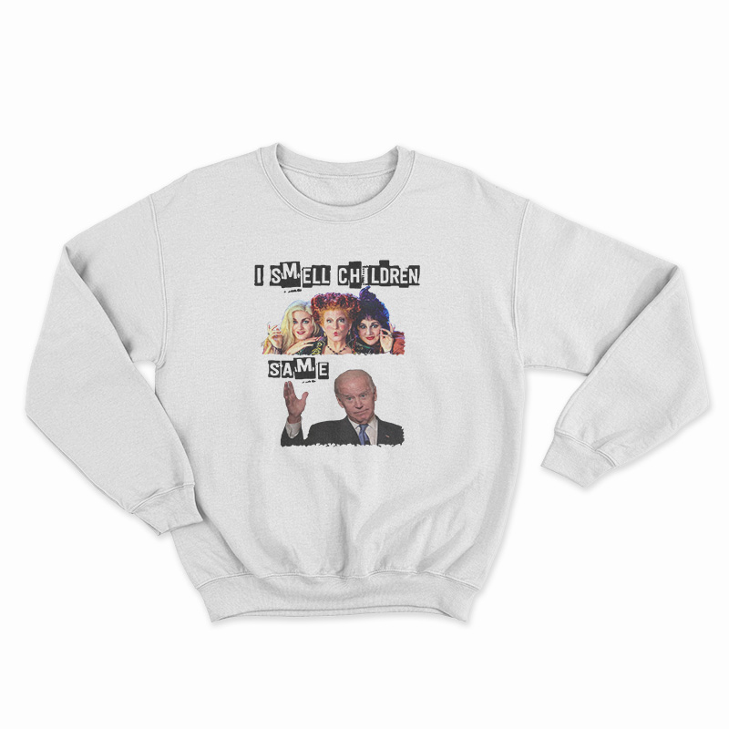 Hocus Pocus I Smell Children Same Joe Biden Sweatshirt