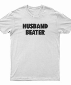 Husband Beater Funny T-Shirt