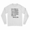 I Am A Monster Hate Me Destroy Me Long Sleeve T-Shirt