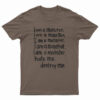 I Am A Monster Hate Me Destroy Me T-Shirt