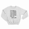 I Am A Monster Hate Me Destroy Me Sweatshirt
