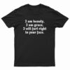 I Am Beauty I Am Grace I Will Fart Right In Your Face T-Shirt