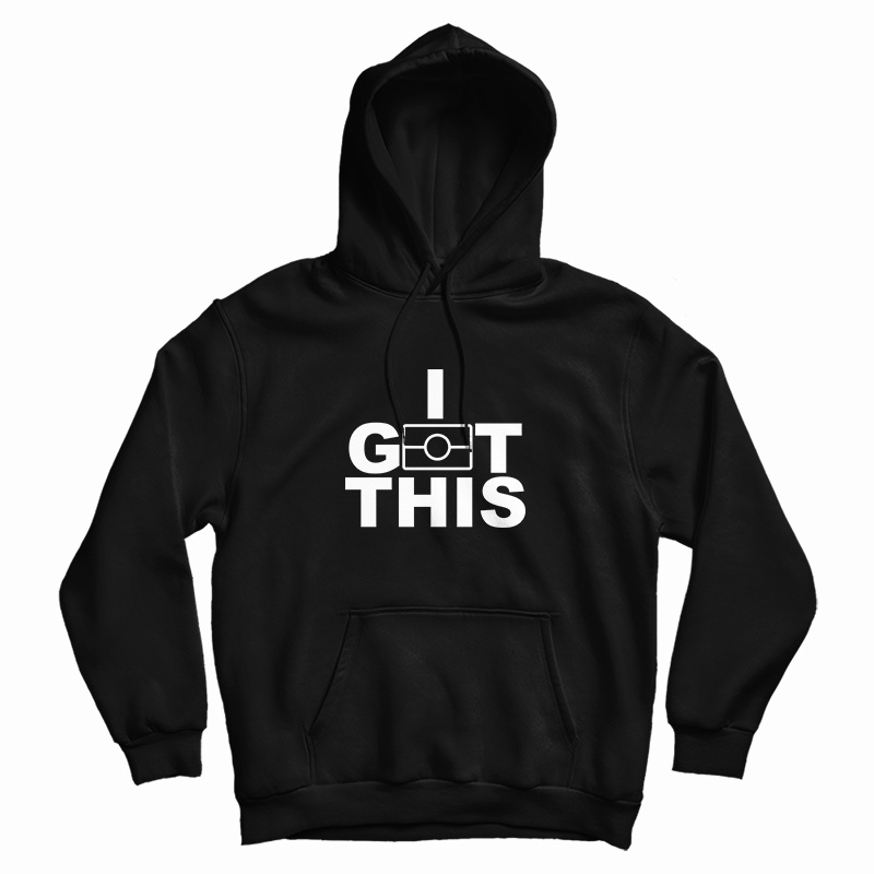 I Got This Hoodie