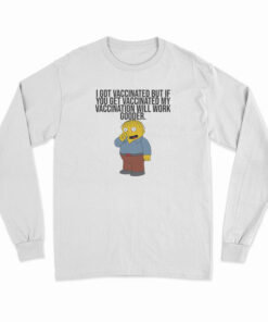 I Got Vaccinated But If You Get Vaccinated Long Sleeve T-Shirt