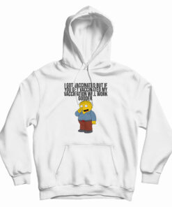 I Got Vaccinated But If You Get Vaccinated Hoodie