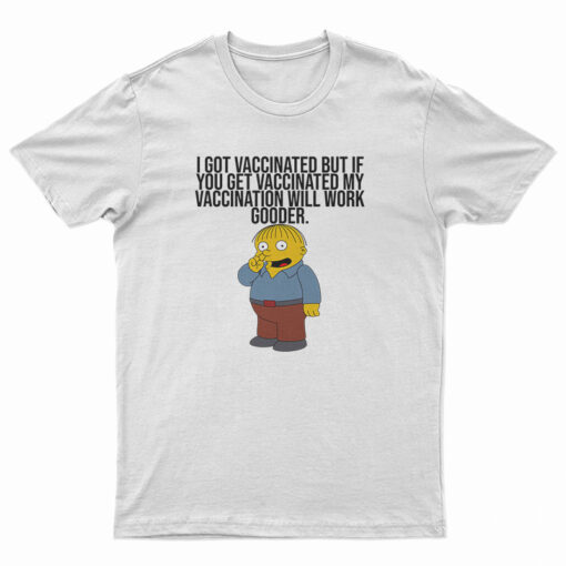 I Got Vaccinated But If You Get Vaccinated T-Shirt