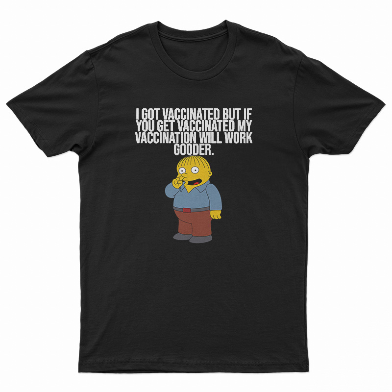 I Got Vaccinated But If You Get Vaccinated T-Shirt