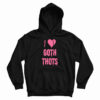 I Love Goth Thots Hoodie