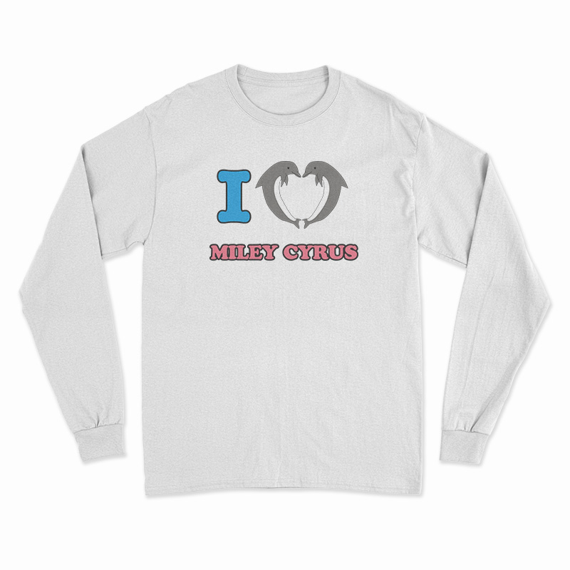 I Love Miley Cyrus Long Sleeve T-Shirt