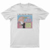 If Men Could Get Pregnant Abortion T-Shirt