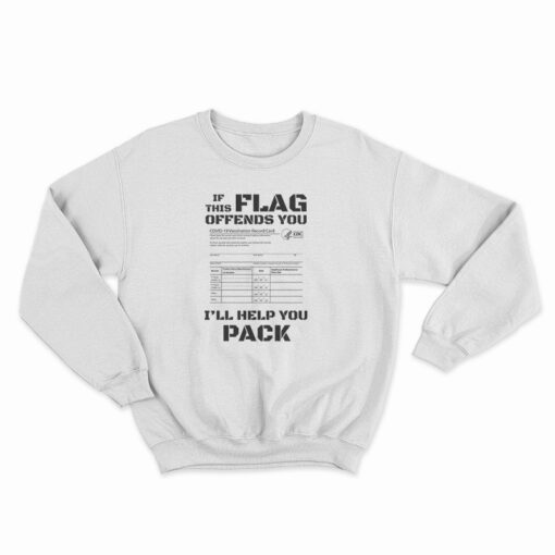 If This Flag Offends You I'll Help You Pack Covid Vaccination Card Sweatshirt