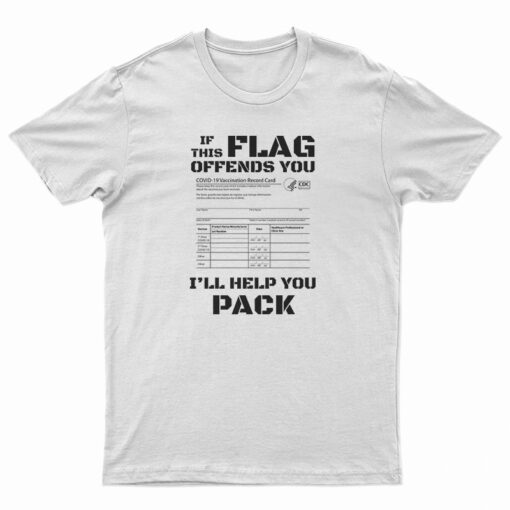 If This Flag Offends You I'll Help You Pack Covid Vaccination Card T-Shirt
