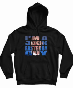 I’m A Jack Easterby Guy Hoodie