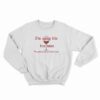I'm Aging Like Fine Wine I'm Getting Complexed And Fruity Sweatshirt