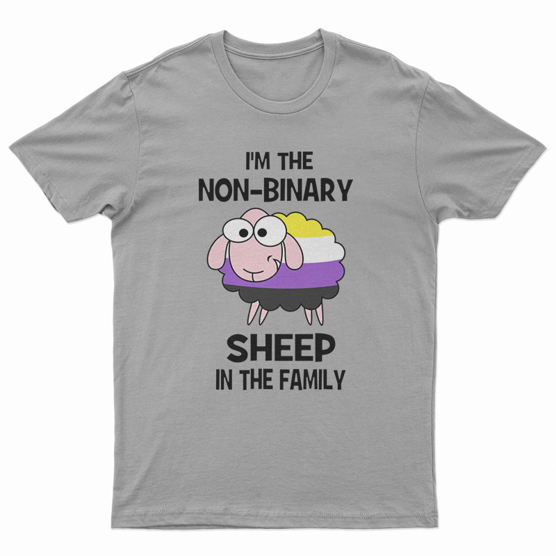 I’m Not-Binary Sheep In The Family T-Shirt