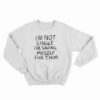 I'm Not Single I'm Saving Myself For Thor Sweatshirt