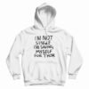 I'm Not Single I'm Saving Myself For Thor Hoodie