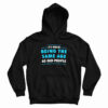 It's Weird Being The Same Age As Old People Hoodie