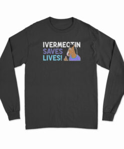 Ivermectin Saves Lives Long Sleeve T-Shirt