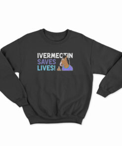 Ivermectin Saves Lives Sweatshirt