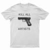 Kill All Artists T-Shirt