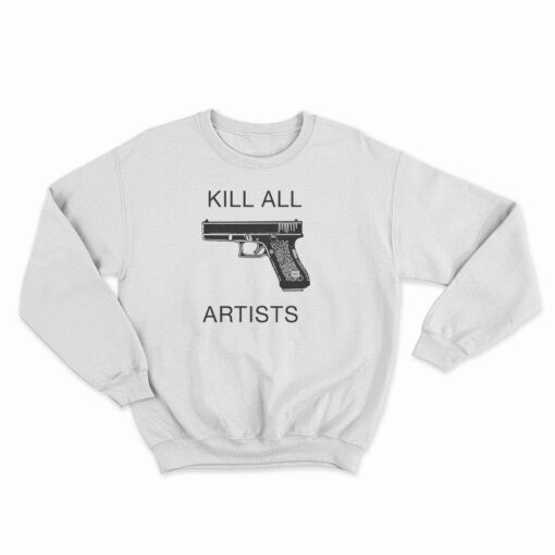 Kill All Artists Sweatshirt
