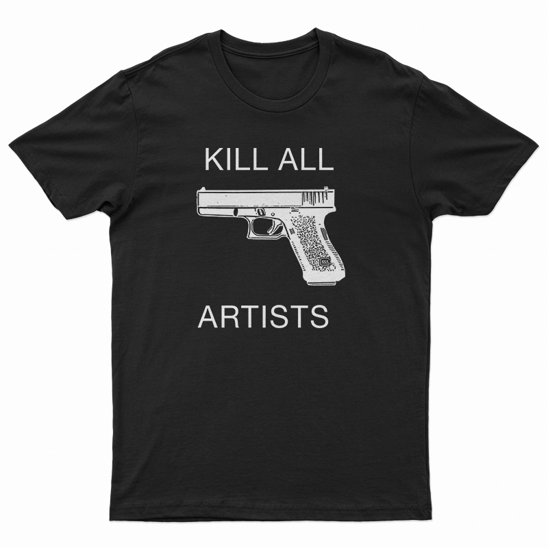 Kill All Artists T-Shirt