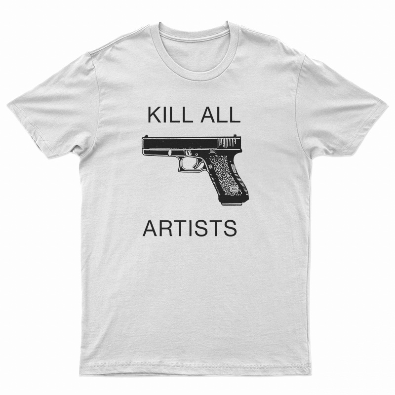 Kill All Artists T-Shirt