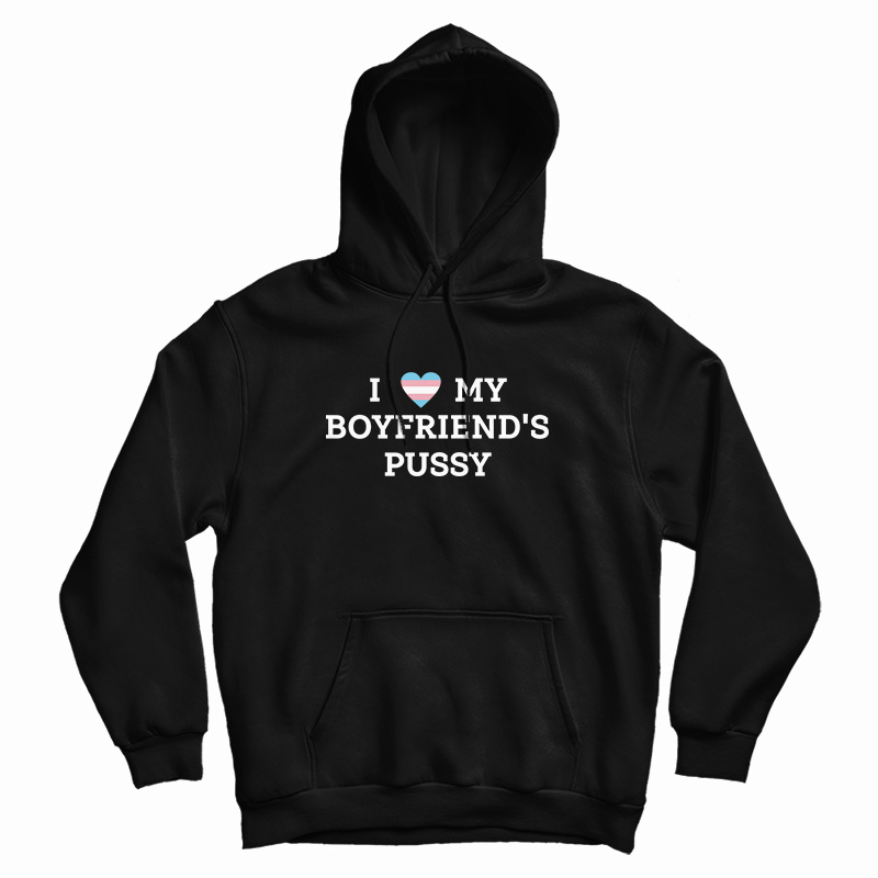 LGBT Pride I Love My Boyfriend's Pussy Hoodie