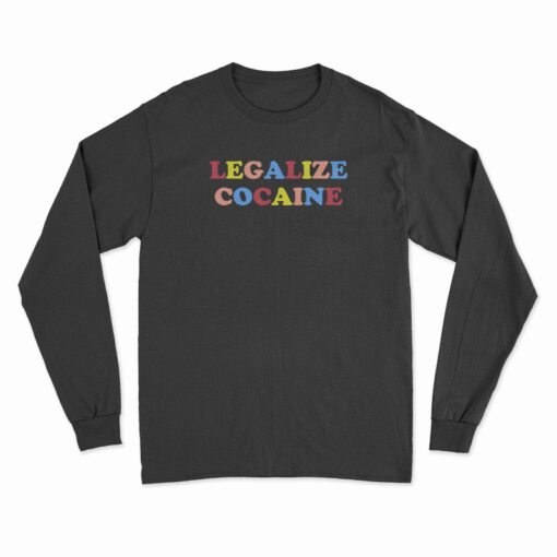 Legalize Cocaine Rainbow Long Sleeve T-Shirt