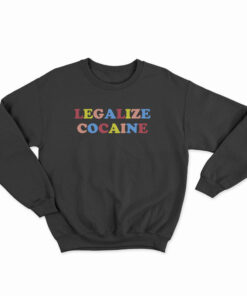 Legalize Cocaine Rainbow Sweatshirt