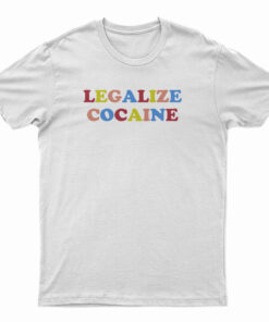 Legalize Cocaine Rainbow T-Shirt