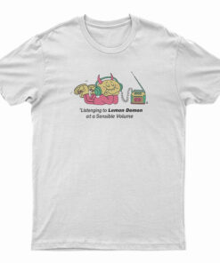 Listening To Lemon Demon At A Sensible Volume T-Shirt