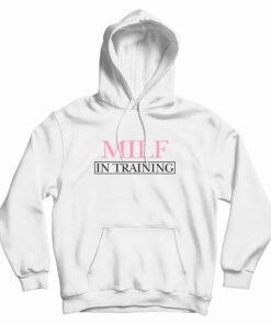 MILF In Training Hoodie