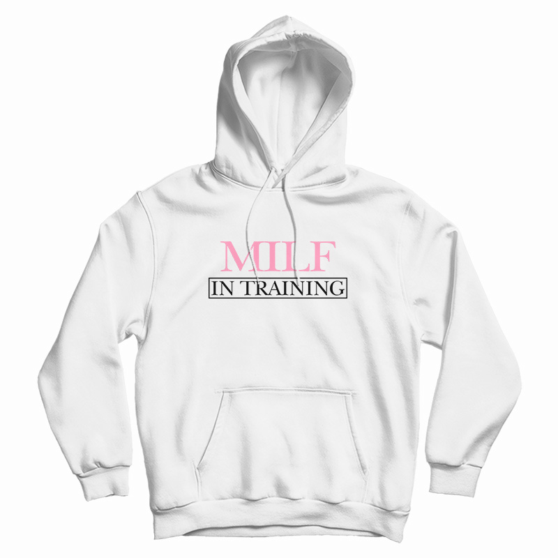 MILF In Training Hoodie