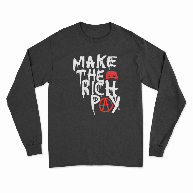 Make The Rich Pay Long Sleeve T-Shirt