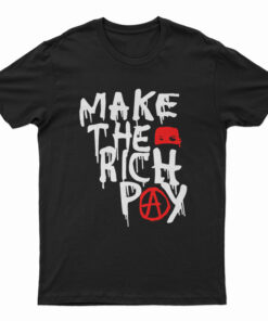 Make The Rich Pay T-Shirt