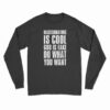 Masturbating Is Cool God IS Fake Do What You Want Long Sleeve T-Shirt